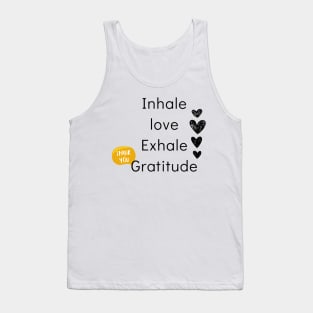 inhale love exhale gratitude Tank Top